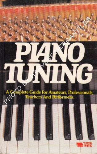 Stock image for Piano Tuning: A Complete Guide for Amateurs, Professionals, Teachers and Performers for sale by ThriftBooks-Atlanta