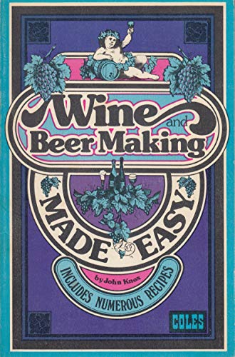 Wine and Beer Making Made Easy (9780774025973) by John Knox