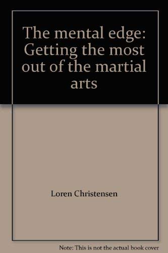 The mental edge: Getting the most out of the martial arts (9780774038195) by Loren Christensen