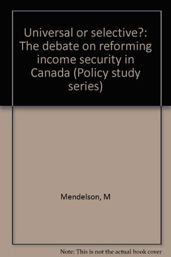 Stock image for Universal or Selective? The Debate on Reforming Income Security in Canada for sale by Bay Used Books