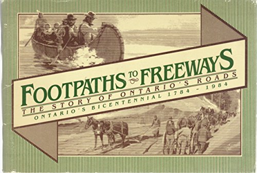 Stock image for Footpaths to freeways: The story of Ontario's roads : Ontario's bicentennial, 1784-1984 for sale by Mikes Book Market