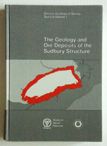 The Geology and Ore Deposits of the Sudbury Structure (Ontario Geological Survey Special Volume 1)