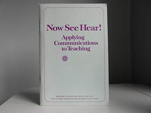 9780774400862: Now See Hear : Applying Communications to Teaching
