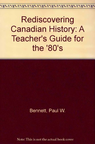 Rediscovering Canadian History: A Teacher's Guide for the '80's