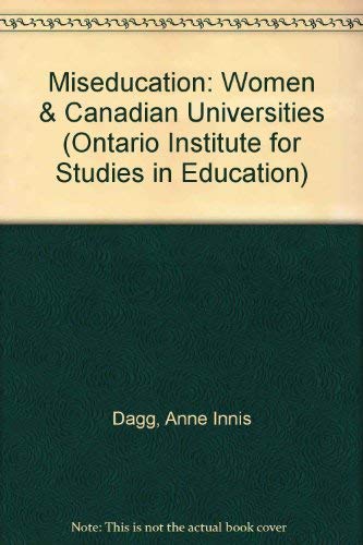 Stock image for Miseducation: Women & Canadian Universities (Ontario Institute for Studies in Education) for sale by Ezekial Books, LLC