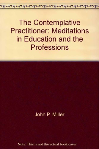 Imagen de archivo de The Contemplative Practitioner: Meditations in Education and the Professions a la venta por ThriftBooks-Atlanta