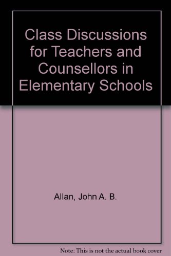Stock image for Class Discussions for Teachers and Counsellors in Elementary Schools for sale by ThriftBooks-Dallas