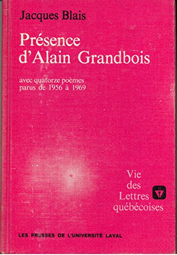 Beispielbild fr Prsence D'Alain Grandbois Avec Quatorze Pomes Parus de 1956  1969 zum Verkauf von Better World Books