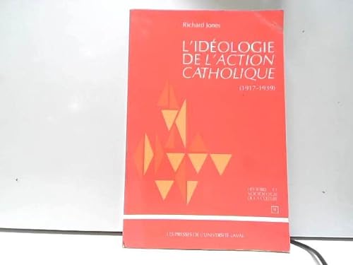 Stock image for L'idologie de L'Action Catholique, 1917-1939 for sale by Better World Books
