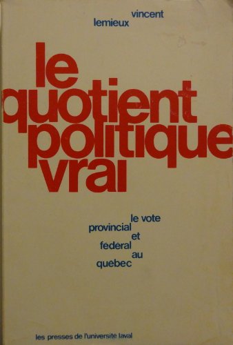 Beispielbild fr Quotient Politique Vrai : Le Vote Provincial et F d ral Au Qu bec zum Verkauf von Better World Books: West