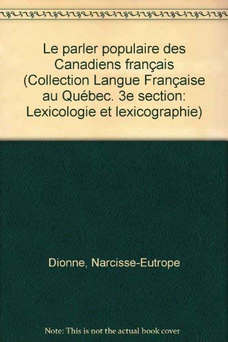 9780774667241: Le parler populaire des Canadiens franais (Collection Langue Franaise au Qubec. 3e section: Lexicologie et lexicographie)