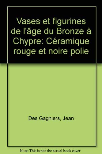 Beispielbild fr Vases et Figurines de L'age du Bronze a Chypre Ceramique Rouge et Noire Polie zum Verkauf von COLLINS BOOKS