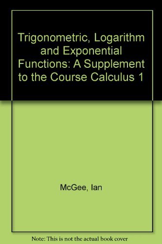 9780774701426: Trigonometric, Logarithm and Exponential Functions: A Supplement to the Course Calculus 1