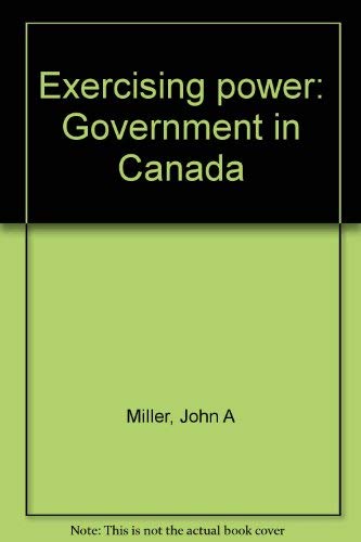 Stock image for Exercising Power: Government in Canada for sale by ! Turtle Creek Books  !