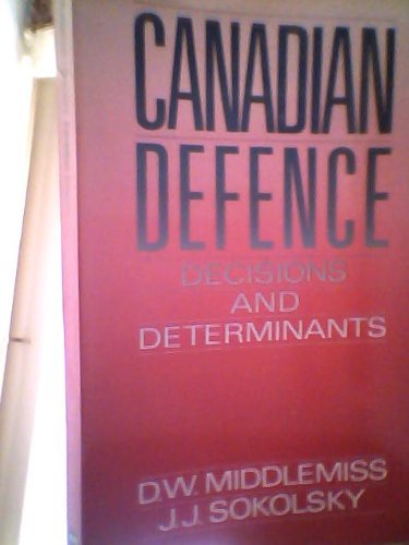 Imagen de archivo de Canadian Defence : Decisions and Determinants a la venta por Better World Books: West