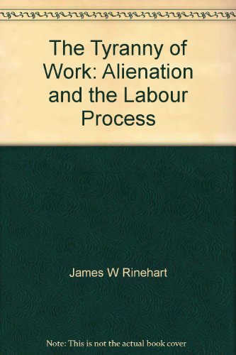 Stock image for The Tyranny of Work: Alienation and the Labour Process for sale by Starx Products