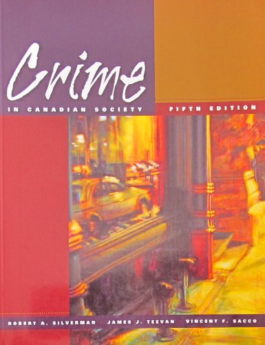 Crime in Canadian society (9780774733984) by Roert Silverman; James J. Teevan; Vincent F. Sacco