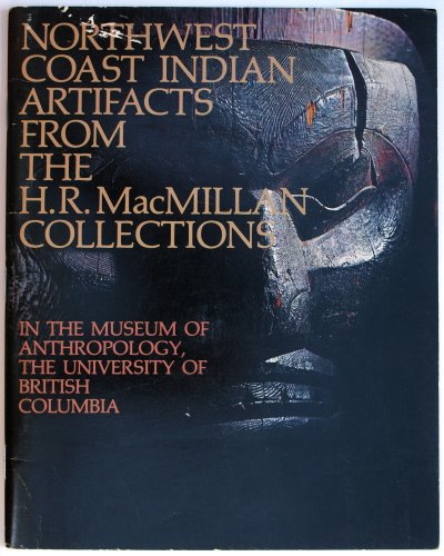Stock image for Northwest coast Indian artifacts from the H.R. MacMillan collections in the Museum of Anthropology, the University of British Columbia for sale by HPB-Emerald