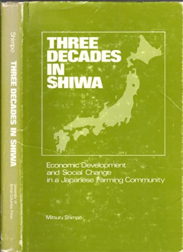 9780774800532: Three Decades in Shiwa: Economic Development and Social Change in a Japanese Farming Community