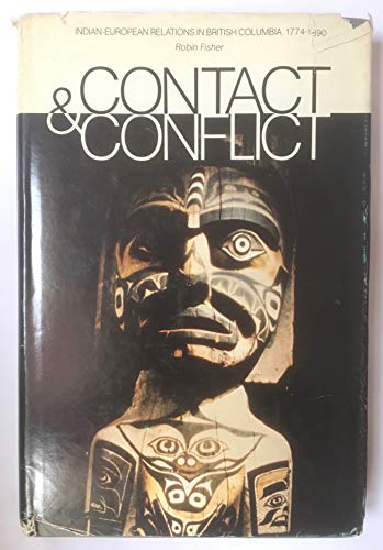 Stock image for Contact and Conflict: Indian/European Relations in British Columbia, 1774-1890 for sale by Aynam Book Disposals (ABD)