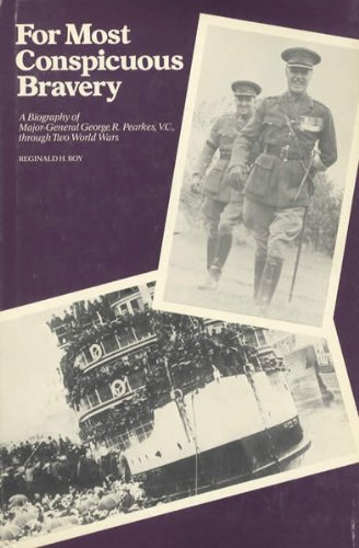 Imagen de archivo de For Most Conspicuous Bravery: A Biography of Major-General R. Pearkes, V.C., Through Two World Wars a la venta por ThriftBooks-Atlanta