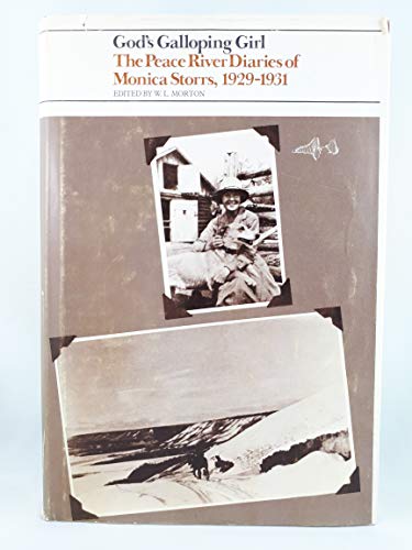 Beispielbild fr God's Galloping Girl: The Peace River Diaries of Monica Storrs, 1929-1931 Morton, W. L. zum Verkauf von Aragon Books Canada