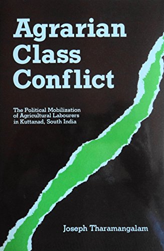 Imagen de archivo de Agrarian Class Conflict The Political Mobilization of Agricultural Labourers in Kuttanad, South India a la venta por Willis Monie-Books, ABAA