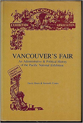 Beispielbild fr Vancouver's Fair: An Administrative and Political History of the Pacific Northwest Exhibition zum Verkauf von Alexander Books (ABAC/ILAB)