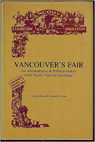 Vancouver's Fair: An Administrative and Political History of the Pacific Northwest Exhibition