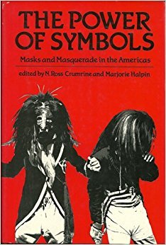 9780774801669: The Power of Symbols: Masks and Masquerade in the Americas