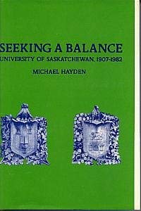Stock image for Seeking a Balance : The University of Saskatchewan, 1907-1982 for sale by RareNonFiction, IOBA