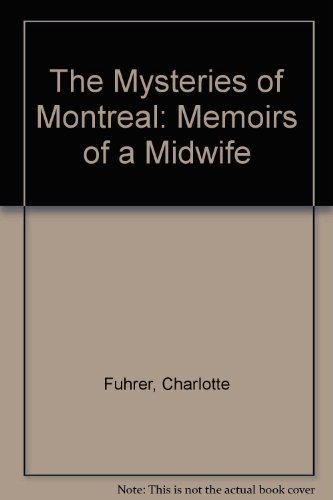 The Mysteries of Montreal Memoirs of a Midwife