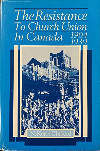 Resistance to Church Union in Canada 1904-1939