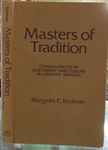 Stock image for Masters of Tradition: Consequences of Customary Land tenure in Longana, Vanuatu for sale by N. Fagin Books