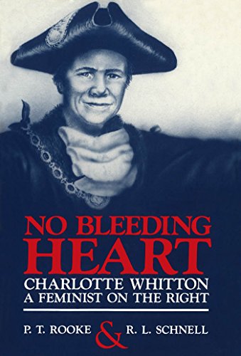 Beispielbild fr No Bleeding Heart: Charlotte Whitton, a Feminist on the Right zum Verkauf von Alexander Books (ABAC/ILAB)