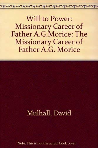 WILL TO POWER: THE MISSIONARY CAREER OF FATHER MORICE