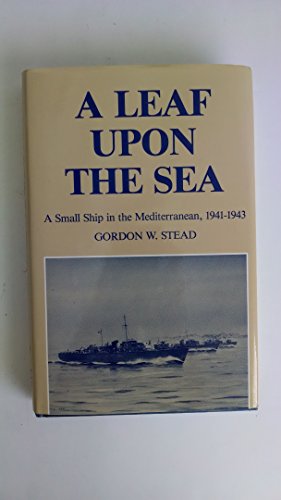 Beispielbild fr A Leaf Upon the Sea: A Small Ship in the Mediterranean, 1941-1943: Small Ship in the Mediterranean, 1941-43 zum Verkauf von WorldofBooks