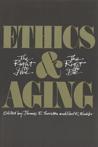 Beispielbild fr Ethics and Aging : The Right to Live, the Right to Die zum Verkauf von Better World Books