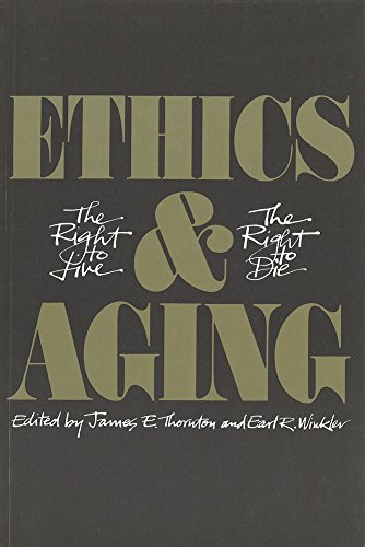 Stock image for Ethics and Aging : The Right to Live, the Right to Die for sale by Better World Books