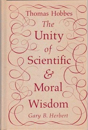 Imagen de archivo de Thomas Hobbes: The Unity of Scientific and Moral Wisdom a la venta por Row By Row Bookshop