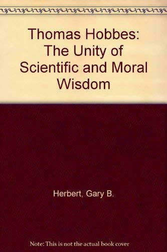 Imagen de archivo de Thomas Hobbes: The Unity of Scientific and Moral Wisdom a la venta por A Book By Its Cover