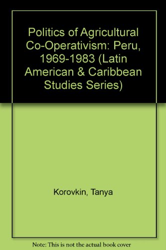 Beispielbild fr Politics of Agricultural Co-Operativism: Peru, 1969-1983 zum Verkauf von Ken Sanders Rare Books, ABAA