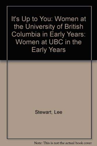 Stock image for It's Up to You: Women at Ubc in the Early Years for sale by Robert S. Brooks, Bookseller