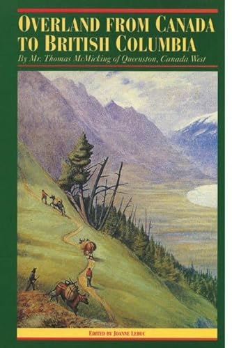 Stock image for Overland from Canada to British Columbia: By Mr. Thomas McMicking of Queenston, Canada West (The Pioneers of British Columbia) for sale by SecondSale