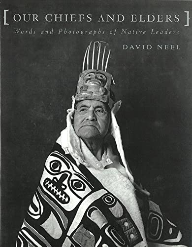 Imagen de archivo de Our Chiefs and Elders: Words and Photographs of Native Leaders a la venta por St Vincent de Paul of Lane County