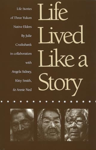 Stock image for Life Lived Like a Story; Life Stories of Three Yukon Native Elders for sale by BISON BOOKS - ABAC/ILAB