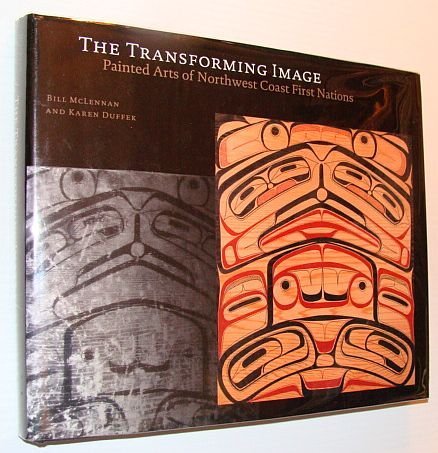 9780774804271: The Transforming Image: Painted Arts of Northwest Coast First Nations