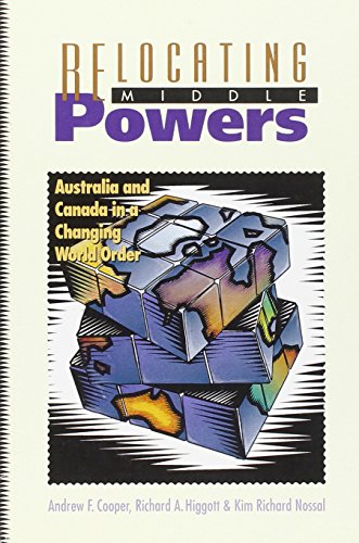 9780774804509: Relocating Middle Powers: Australia and Canada in a Changing World Order: 6 (Canada and International Relations, 6)
