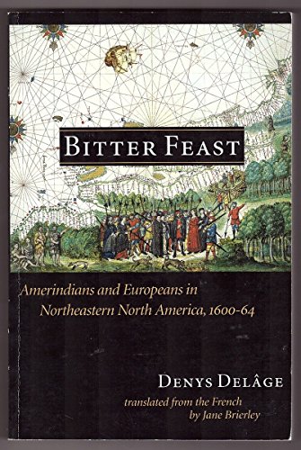 9780774804516: Bitter Feast: Amerindians and Europeans in Northeastern North America, 1600-64