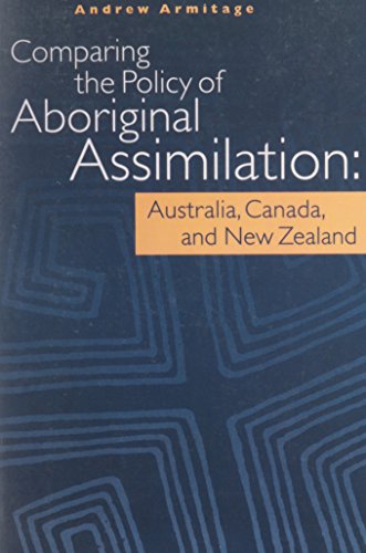 Stock image for Comparing the Policy of Assimilation : Australia, Canada and New Zealand for sale by Arete Books